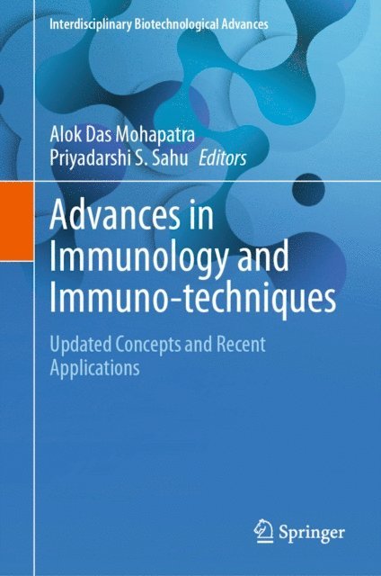 Priyadarshi S. Sahu, Alok Das Mohapatra - Advances in Immunology and Immuno-techniques, E-bok