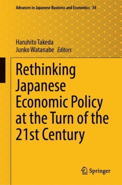 Junko Watanabe, Haruhito Takeda - Rethinking Japanese Economic Policy at the Turn of the 21st Century, E-bok