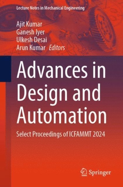 Arun Kumar, Ulkesh Desai, Ganesh Iyer, Ajit Kumar - Advances in Design and Automation, E-bok