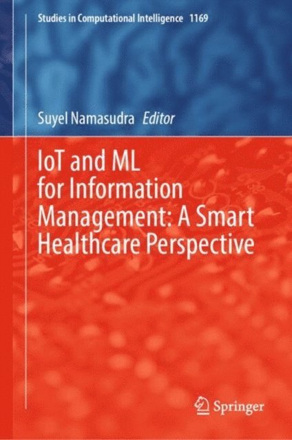 Suyel Namasudra - IoT and ML for Information Management: A Smart Healthcare Perspective, E-bok