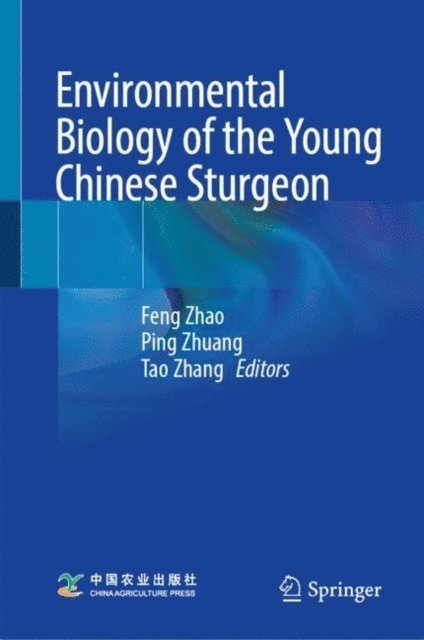 Tao Zhang, Ping Zhuang, Feng Zhao - Environmental Biology of the Young Chinese Sturgeon, E-bok