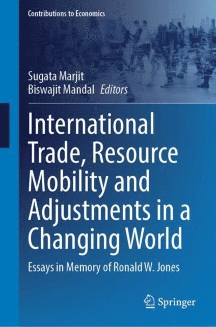 Biswajit Mandal, Sugata Marjit - International Trade, Resource Mobility and Adjustments in a Changing World, E-bok