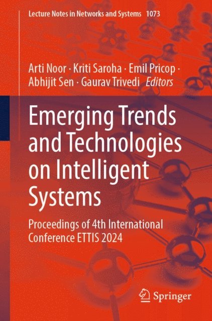 Gaurav Trivedi, Abhijit Sen, Emil Pricop, Kriti Saroha, Arti Noor - Emerging Trends and Technologies on Intelligent Systems, E-bok