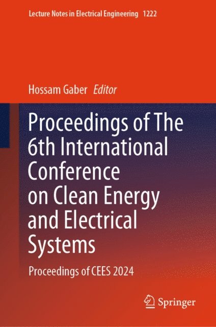 Hossam Gaber - Proceedings of The 6th International Conference on Clean Energy and Electrical Systems, E-bok