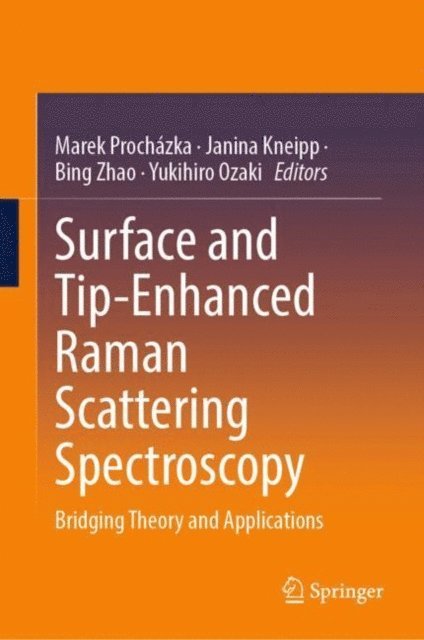 Yukihiro Ozaki, Bing Zhao, Janina Kneipp, Marek Prochazka - Surface- and Tip-Enhanced Raman Scattering Spectroscopy, E-bok