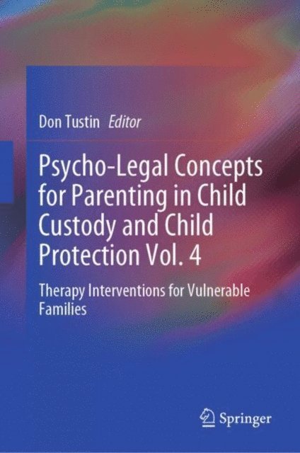 Don Tustin - Psycho-Legal Concepts for Parenting in Child Custody and Child Protection Vol. 4, E-bok