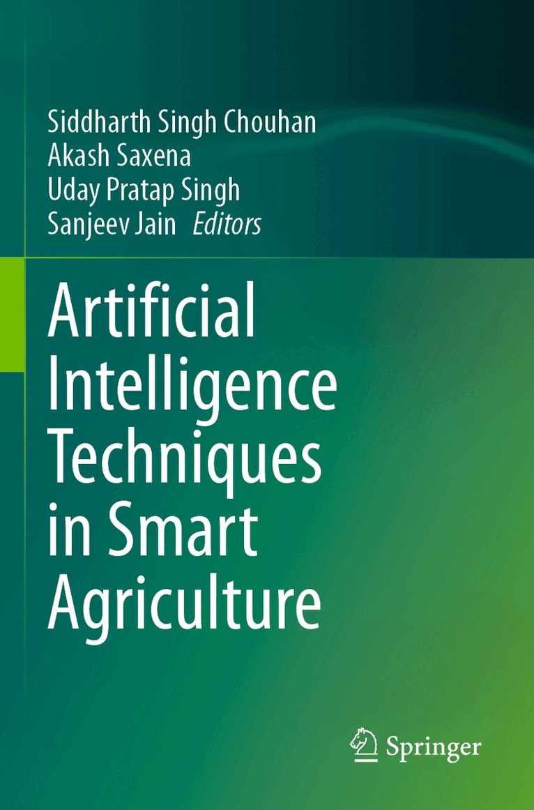 Siddharth Singh Chouhan, Akash Saxena, Uday Pratap Singh, Sanjeev Jain - Artificial Intelligence Techniques in Smart Agriculture, Häftad. Tillgänglighet: Lägg i varukorg