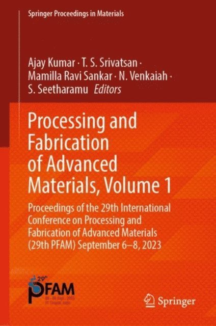 S. Seetharamu, N. Venkaiah, Mamilla Ravi Sankar, T. S. Srivatsan, Ajay Kumar - Processing and Fabrication of Advanced Materials, Volume 1, E-bok