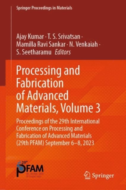 S. Seetharamu, N. Venkaiah, Mamilla Ravi Sankar, T. S. Srivatsan, Ajay Kumar - Processing and Fabrication of Advanced Materials, Volume 3, E-bok