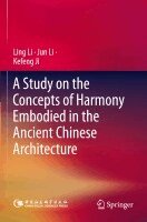 Ling Li, Jun Li, Kefeng Ji - Study on the Concepts of Harmony Embodied in the Ancient Chinese Architecture, Häftad