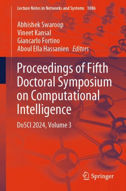Aboul Ella Hassanien, Giancarlo Fortino, Vineet Kansal, Abhishek Swaroop - Proceedings of Fifth Doctoral Symposium on Computational Intelligence, E-bok