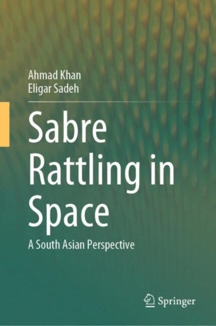 Eligar Sadeh, Ahmad Khan - Sabre Rattling in Space, E-bok
