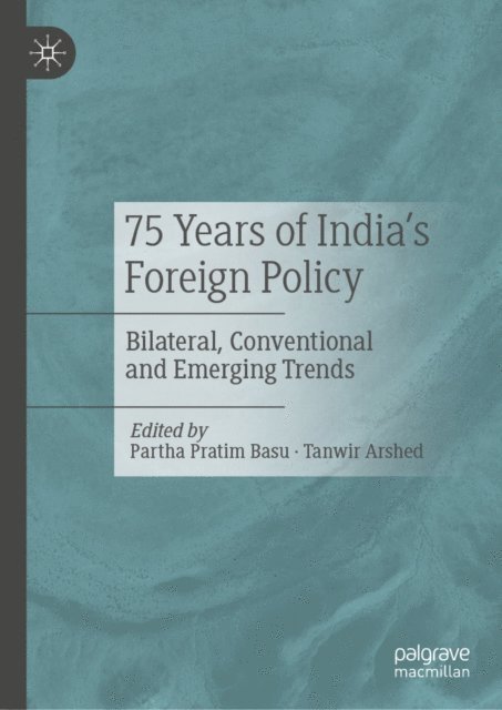 Tanwir Arshed, Partha Pratim Basu - 75 Years of India's Foreign Policy, E-bok
