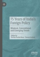 Partha Pratim Basu, Tanwir Arshed - 75 Years of India's Foreign Policy: Bilateral, Conventional and Emerging Trends, Häftad