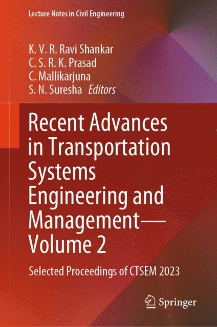 S.N. Suresha, C. Mallikarjuna, C.S.R.K. Prasad, K.V.R. Ravi Shankar - Recent Advances in Transportation Systems Engineering and Management-Volume 2, E-bok