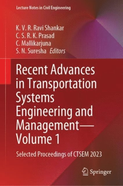 S. N. Suresha, C. Mallikarjuna, C. S. R. K. Prasad, K. V. R. Ravi Shankar - Recent Advances in Transportation Systems Engineering and Management-Volume 1, E-bok