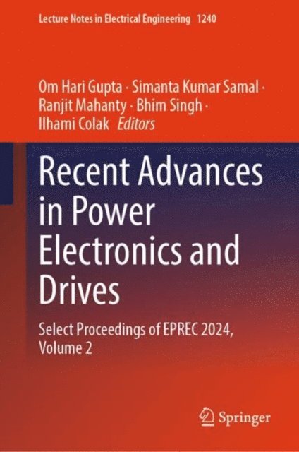 Ilhami Colak, Bhim Singh, Ranjit Mahanty, Simanta Kumar Samal, Om Hari Gupta - Recent Advances in Power Electronics and Drives, E-bok