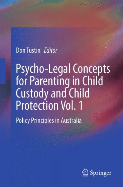 Don Tustin - Psycho-Legal Concepts for Parenting in Child Custody and Child Protection Vol. 1, E-bok