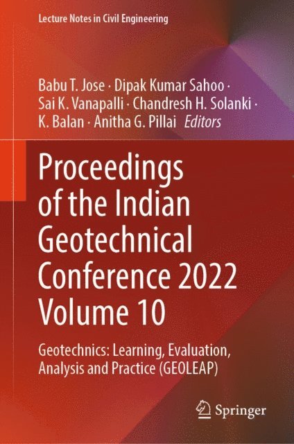 Anitha G. Pillai, K. Balan, Chandresh H. Solanki, Sai K. Vanapalli, Dipak Kumar Sahoo, Babu T. Jose - Proceedings of the Indian Geotechnical Conference 2022 Volume 10, E-bok