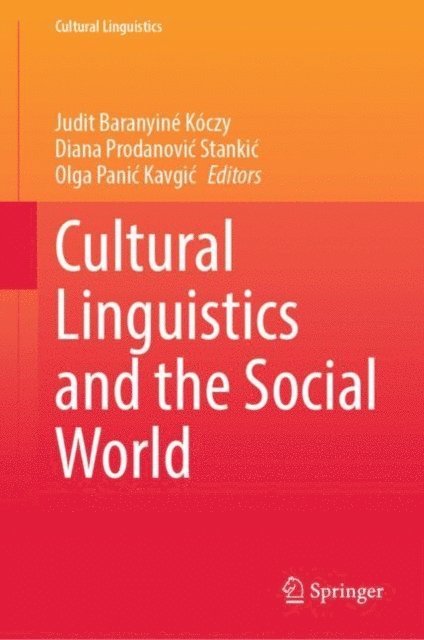 Olga Panic Kavgic, Diana Prodanovic Stankic, Judit Baranyine Koczy - Cultural Linguistics and the Social World, E-bok