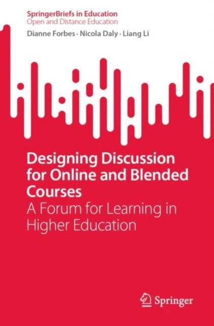 Liang Li, Nicola Daly, Dianne Forbes - Designing Discussion for Online and Blended Courses, E-bok
