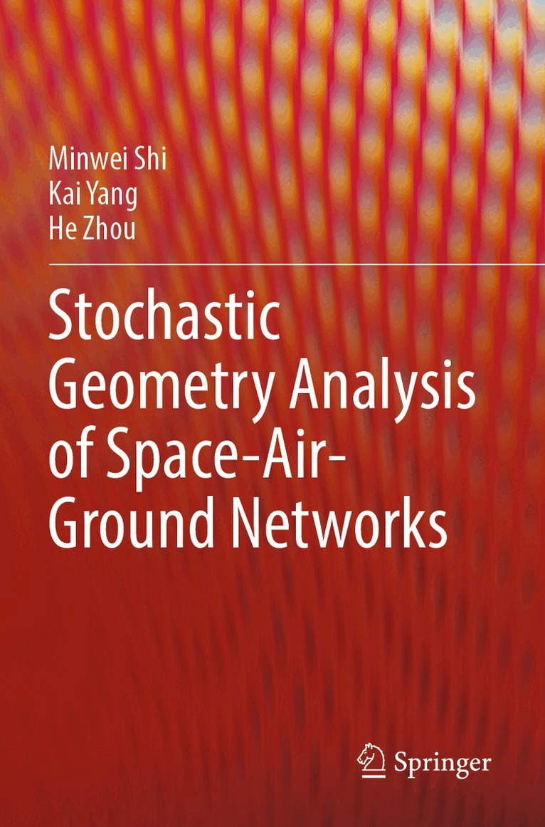 Minwei Shi, Kai Yang, He Zhou - Stochastic Geometry Analysis of Space-Air-Ground Networks, Häftad