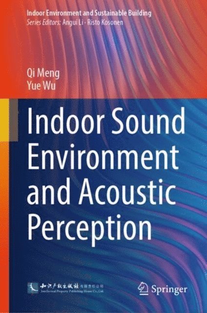 Yue Wu, Qi Meng - Indoor Sound Environment and Acoustic Perception, E-bok