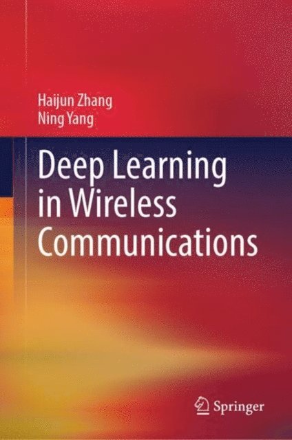 Ning Yang, Haijun Zhang - Deep Learning in Wireless Communications, E-bok