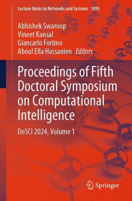Aboul Ella Hassanien, Giancarlo Fortino, Vineet Kansal, Abhishek Swaroop - Proceedings of Fifth Doctoral Symposium on Computational Intelligence, E-bok