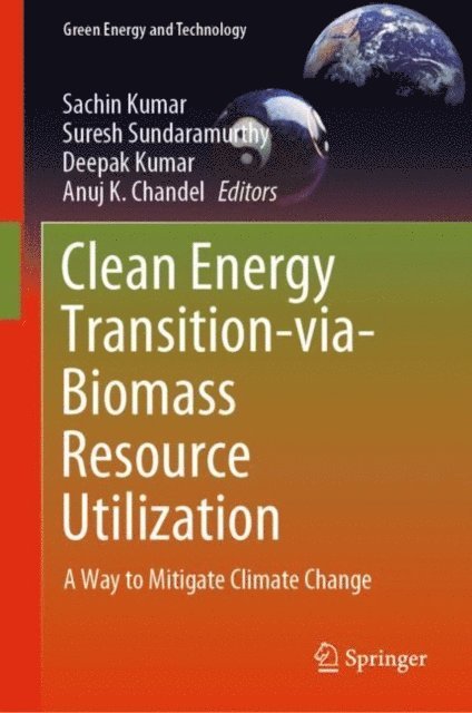 Anuj K. Chandel, Deepak Kumar, Suresh Sundaramurthy, Sachin Kumar - Clean Energy Transition-via-Biomass Resource Utilization, E-bok