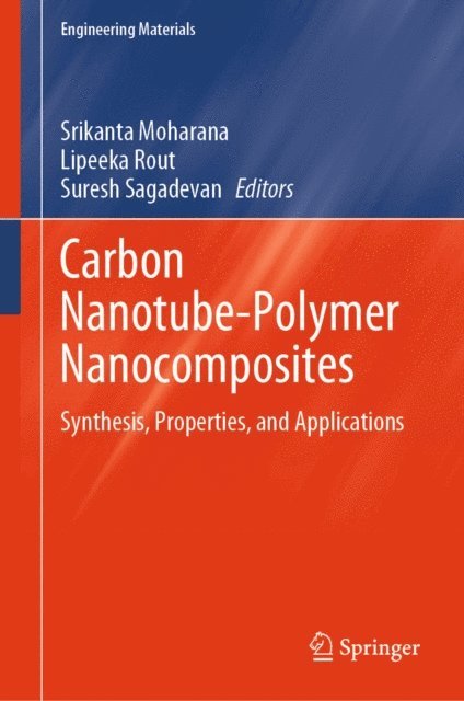 Suresh Sagadevan, Lipeeka Rout, Srikanta Moharana - Carbon Nanotube-Polymer Nanocomposites, E-bok