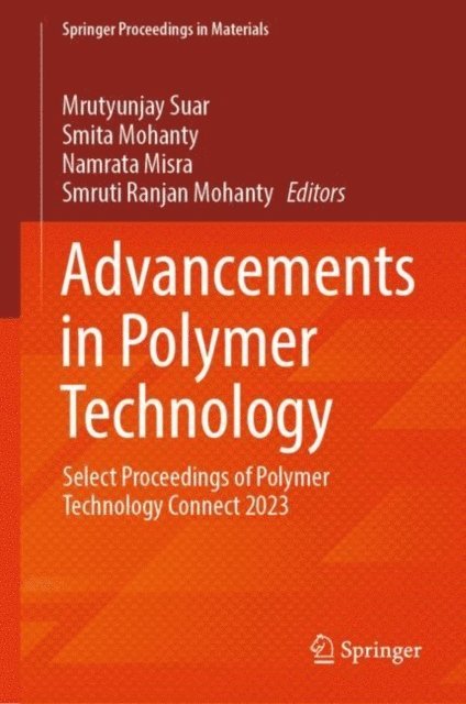 Smruti Ranjan Mohanty, Namrata Misra, Smita Mohanty, Mrutyunjay Suar - Advancements in Polymer Technology, E-bok