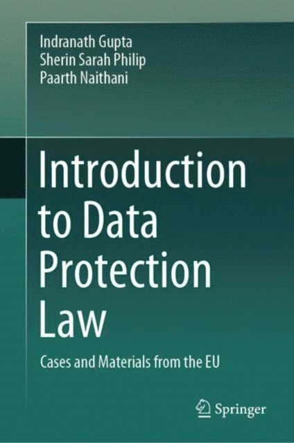 Paarth Naithani, Sherin Sarah Philip, Indranath Gupta - Introduction to Data Protection Law, E-bok