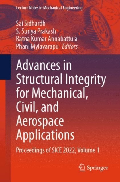 Phani Mylavarapu, Ratna Kumar Annabattula, S. Suriya Prakash, Sai Sidhardh - Advances in Structural Integrity for Mechanical, Civil, and Aerospace Applications, E-bok