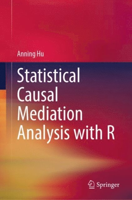 Anning Hu - Statistical Causal Mediation Analysis with R, E-bok
