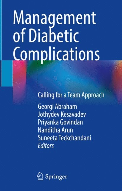 Suneeta Teckchandani, Nanditha Arun, Priyanka Govindan, Jothydev Kesavadev, Georgi Abraham - Management of Diabetic Complications, E-bok
