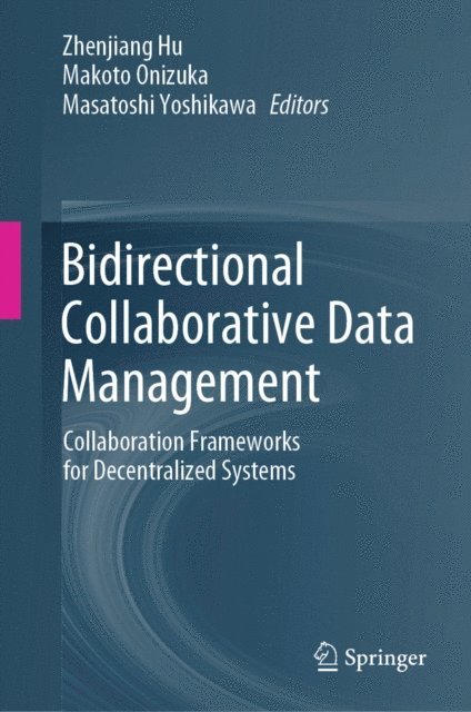 Masatoshi Yoshikawa, Makoto Onizuka, Zhenjiang Hu - Bidirectional Collaborative Data Management, E-bok
