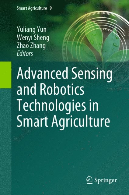 Zhao Zhang, Wenyi Sheng, Yuliang Yun - Advanced Sensing and Robotics Technologies in Smart Agriculture, E-bok