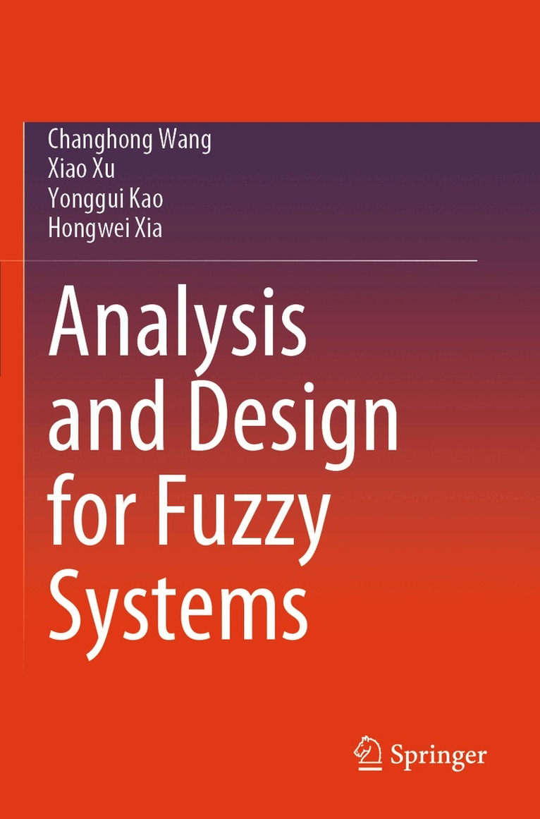 Changhong Wang, Xiao Xu, Yonggui Kao, Hongwei Xia - Analysis and Design for Fuzzy Systems, Häftad