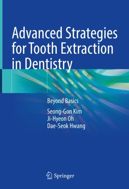 Dae-Seok Hwang, Ji-Hyeon Oh, Seong-Gon Kim - Advanced Strategies for Tooth Extraction in Dentistry, E-bok