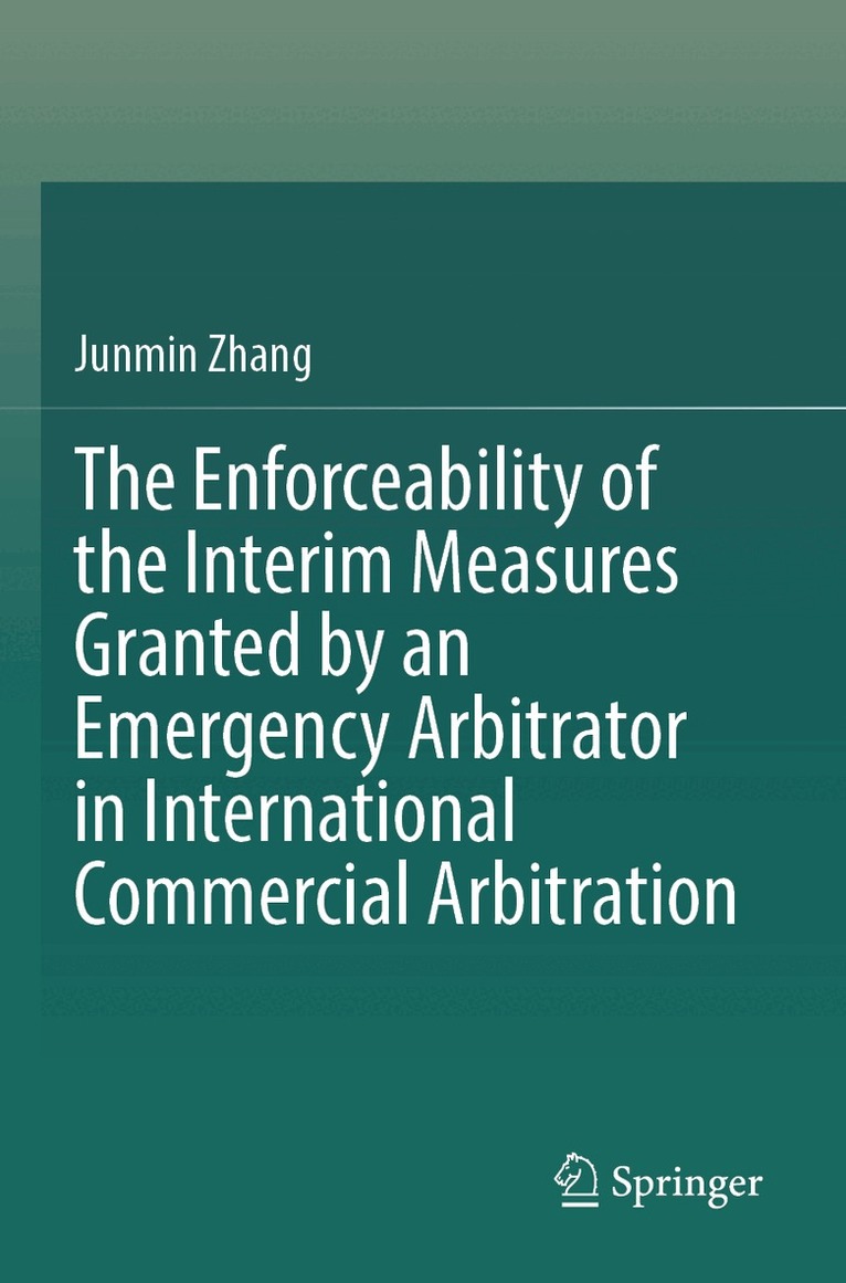 Junmin Zhang - Enforceability of the Interim Measures Granted by an Emergency Arbitrator in International Commercial Arbitration, Häftad. Tillgänglighet: Lägg i varukorg