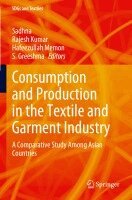 Sadhna, Rajesh Kumar, Hafeezullah Memon, S. Greeshma - Consumption and Production in the Textile and Garment Industry, Häftad