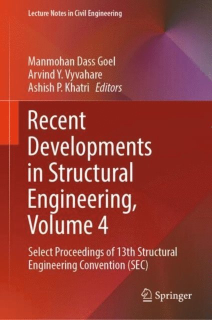 Ashish P. Khatri, Arvind Y. Vyavahare, Manmohan Dass Goel - Recent Developments in Structural Engineering, Volume 4, E-bok
