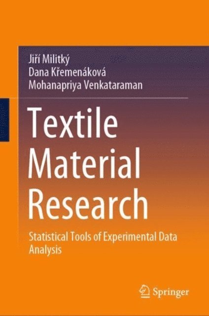 Mohanapriya Venkataraman, Dana Kremenakova, Jiri Militky - Textile Material Research-Statistical Tools of Experimental Data Analysis, E-bok