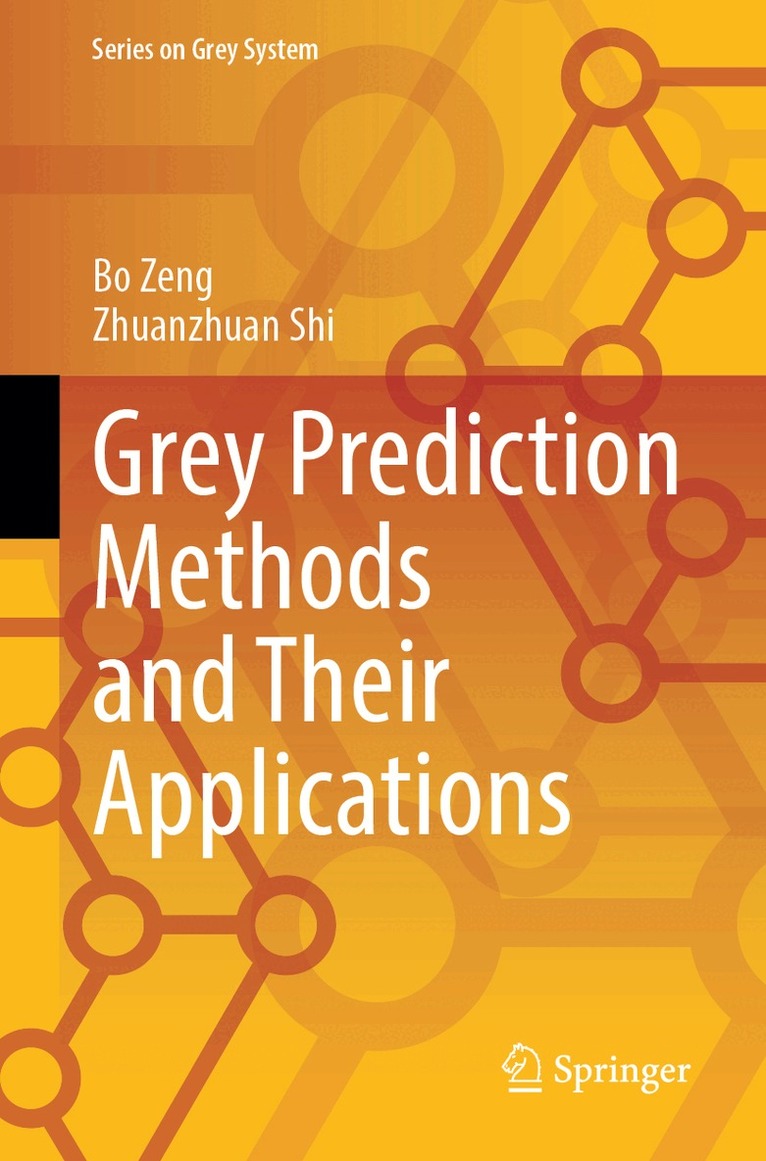 Bo Zeng, Zhuanzhuan Shi - Grey Prediction Methods and Their Applications, Häftad