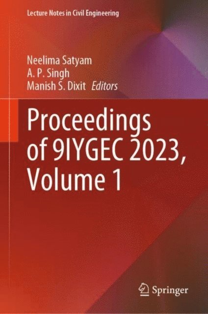 Manish S. Dixit, A. P. Singh, Neelima Satyam - Proceedings of 9IYGEC 2023, Volume 1, E-bok