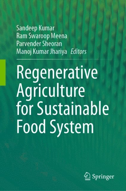 Manoj Kumar Jhariya, Parvender Sheoran, Ram Swaroop Meena, Sandeep Kumar - Regenerative Agriculture for Sustainable Food Systems, E-bok