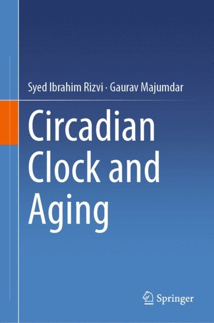Gaurav Majumdar, Syed Ibrahim Rizvi - Circadian Clock and Aging, E-bok