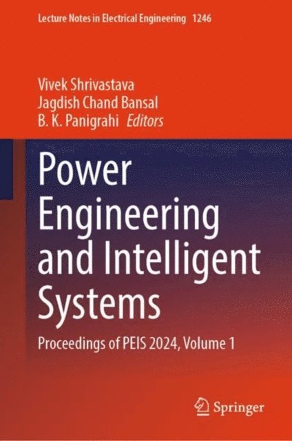 B. K. Panigrahi, Jagdish Chand Bansal, Vivek Shrivastava - Power Engineering and Intelligent Systems, E-bok
