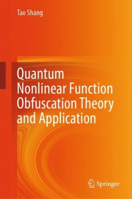 Tao Shang - Quantum Nonlinear Function Obfuscation Theory and Application, E-bok